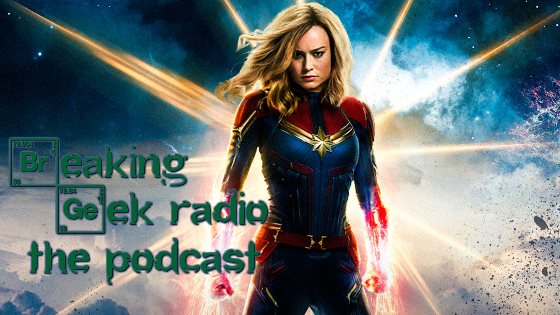 Captain Marvel SPOILER Filled Review! Where Is All the Pre-Release Hate Coming From? | Breaking Geek Radio: The Podcast