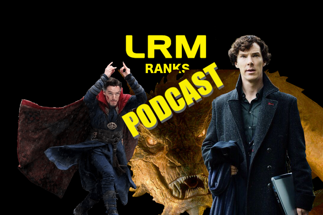 Benedict Cumberbatch Is GREAT In These Movies | LRM Ranks It Podcast