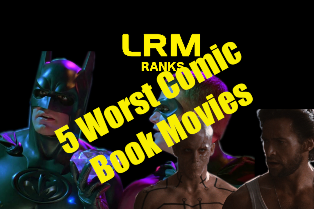 They Can’t All Be Winners: The 5 Worst Comic Book Movies Ever | LRM Ranks It