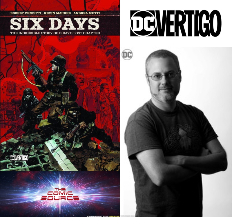 Six Days: The Incredible Story of D-Days Lost Chapter – Spotlight with Robert Venditti: The Comic Source Podcast Episode #842