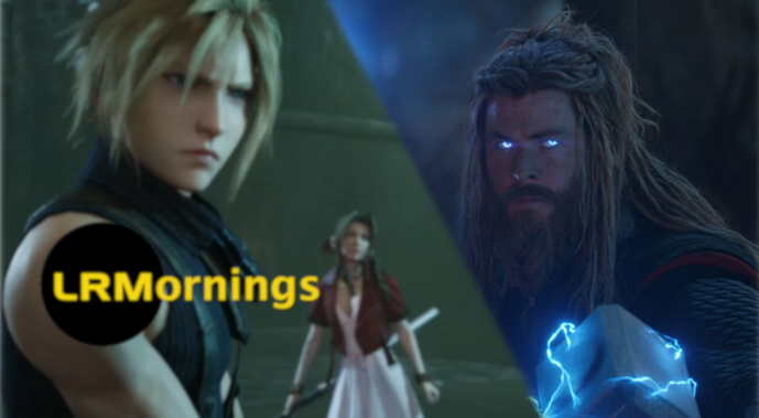 Final Fantasy VII: Remake Leak Gives Us The Feels And What’s Next For Thor In The MCU | LRMornings
