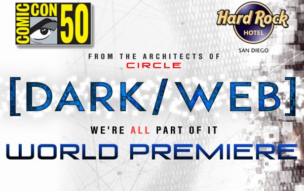 UPDATE LRM Exclusive: Dark/Web World Premiere Will Be At SDCC And You Can Attend!