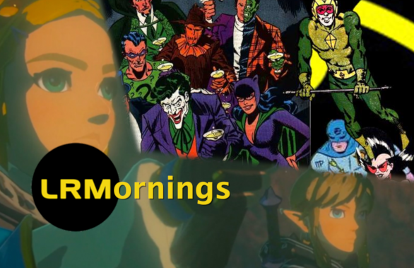 Nintendo Wows With Zelda Sequel And The Batman Rogues Gallery May Be Confirmed | LRMornings
