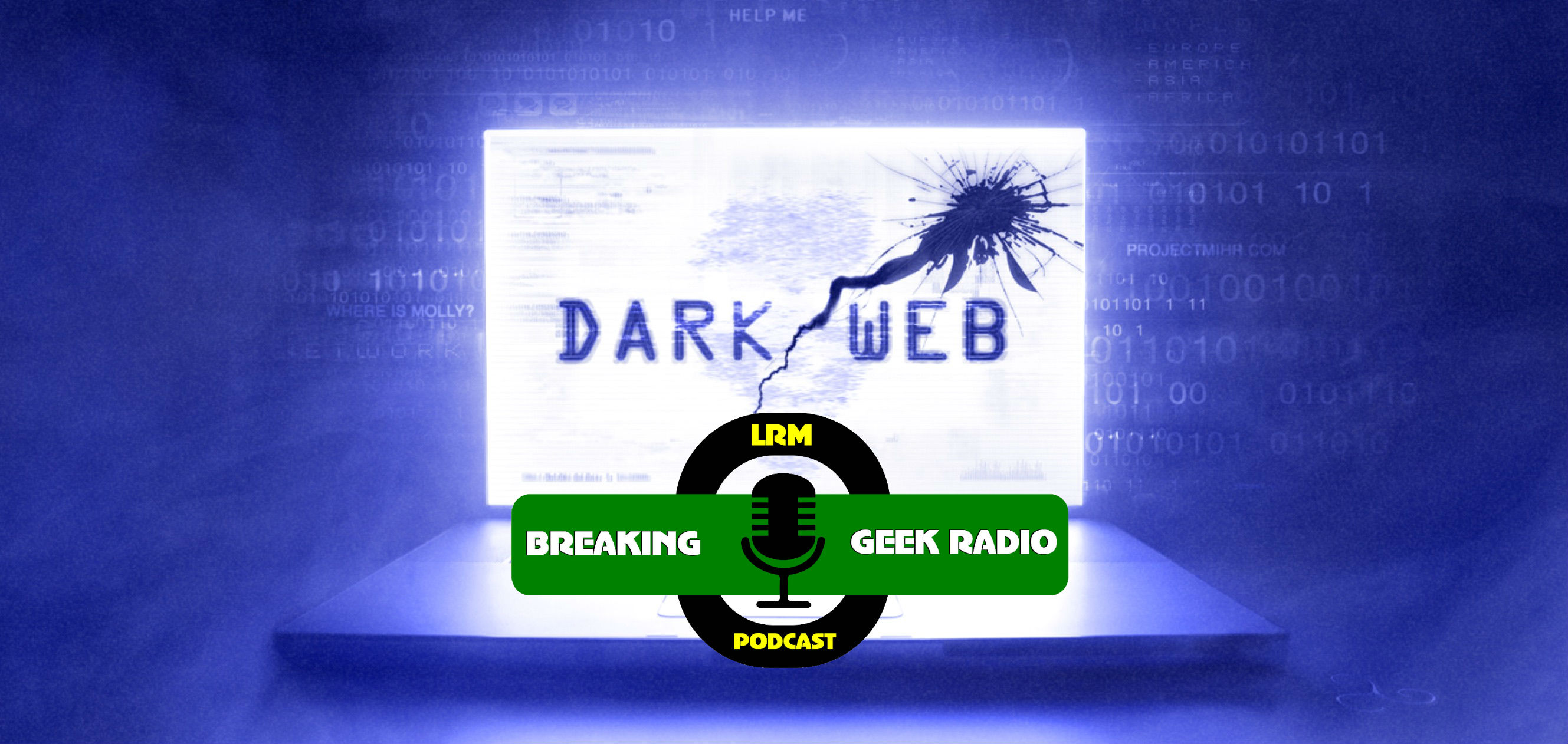 Voices from the Dark/Web (Ft. Eric Salberg & Lana McKissack) | Breaking Geek Radio: The Podcast