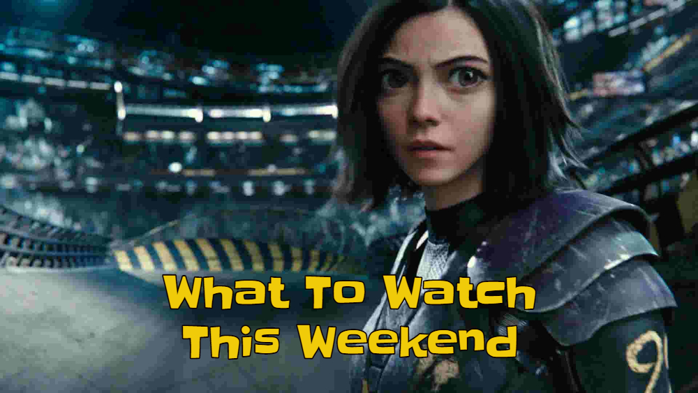 What to Watch This Weekend: Alita: Battle Angel