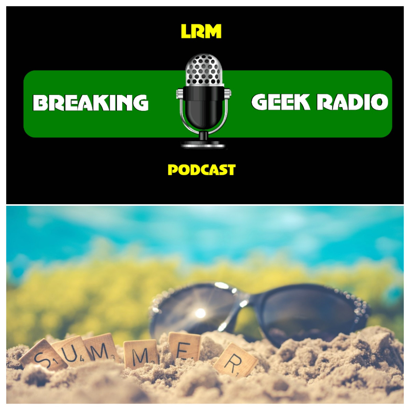 Summer Roundup ’19 |  Breaking Geek Radio: The Podcast