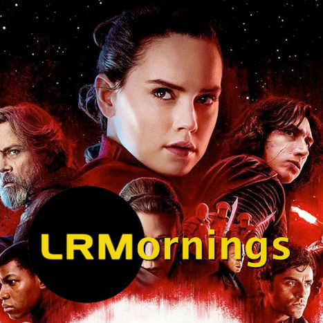 LRM Star Wars: The Last Jedi Pre-Fight Show | LRMornings