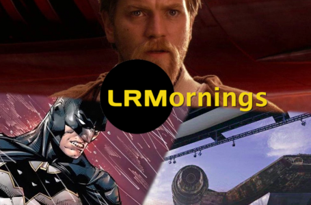 Why The Obi-Wan Scripts Need Work And Stagecraft Is Taking Over The Batman | LRMornings