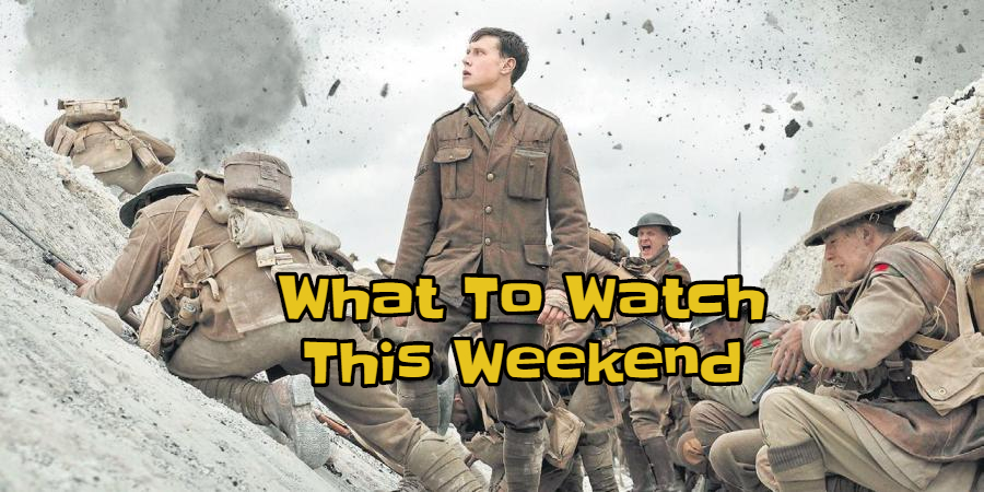 What to Watch This Weekend: 1917