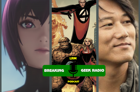 Fast and the Furious 9, Ghost in the Shell 2045, Marvel Movie | Breaking Geek Radio: The Podcast
