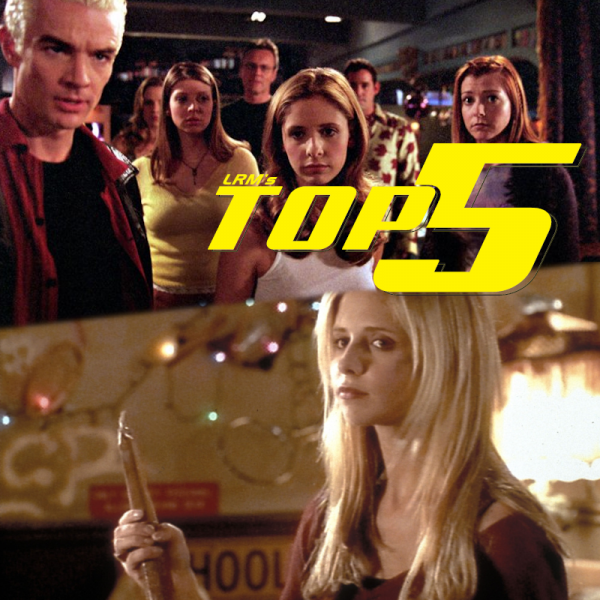 The Best Buffy The Vampire Slayer Episodes Ever! | LRM's Top 5