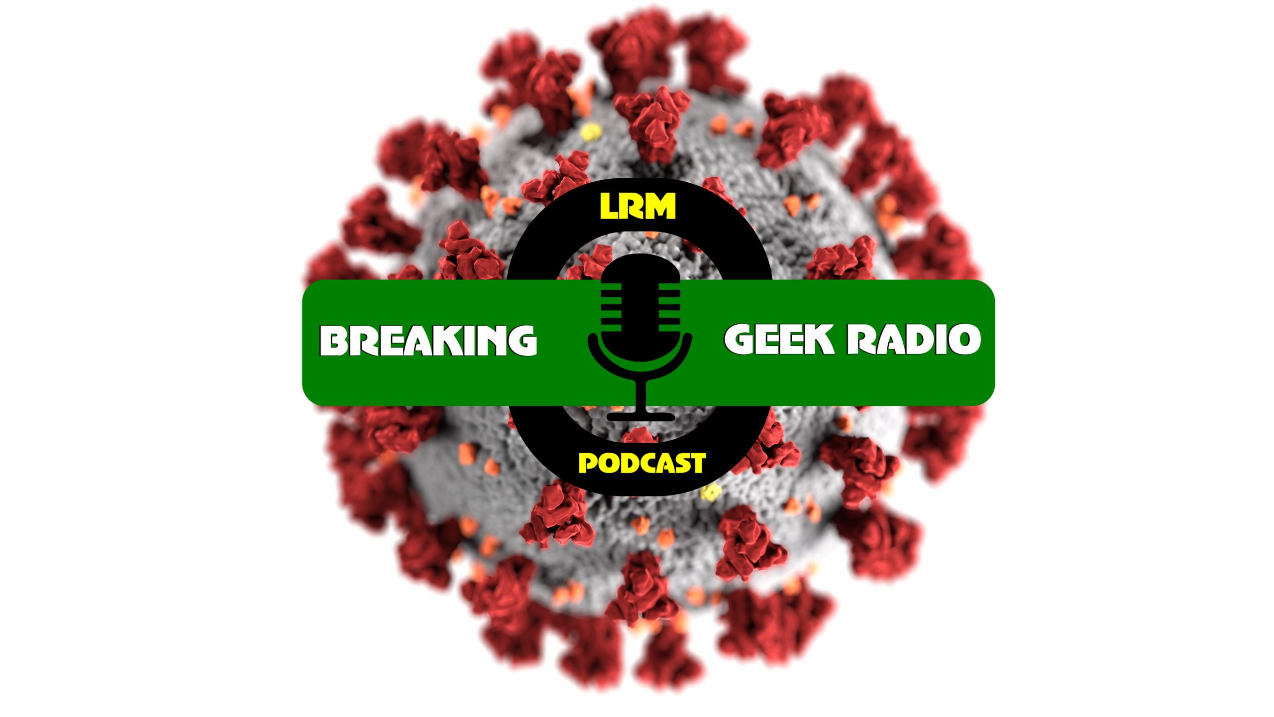 COVID-19’s Current And Potential Future Impact On The Entertainment Industry | Breaking Geek Radio: The Podcast