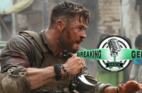 You Can’t Handle All The Sweaty Bods In Netflix’s EXTRACTION! | Breaking Geek Radio: The Podcast