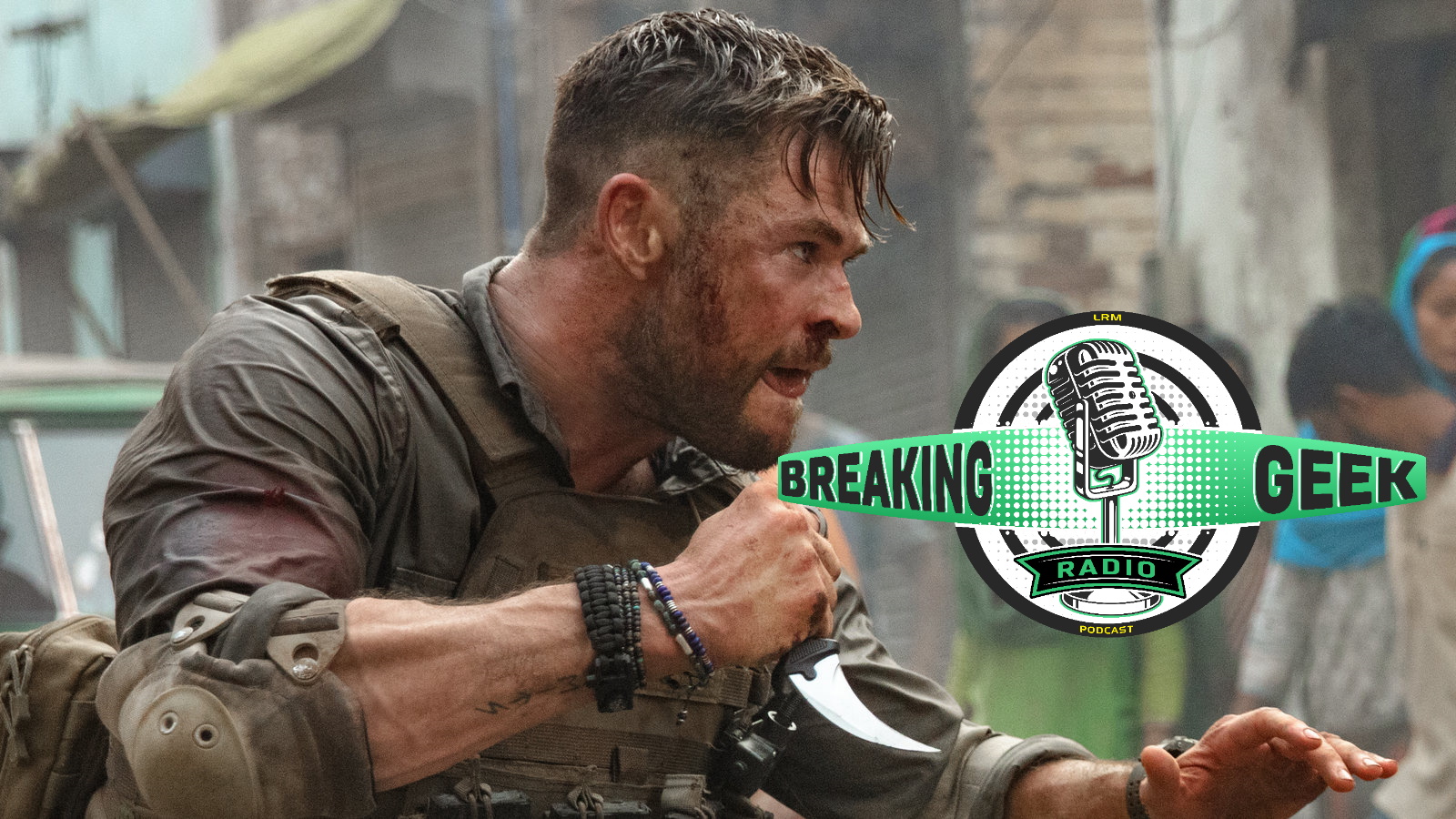 You Can’t Handle All The Sweaty Bods In Netflix’s EXTRACTION! | Breaking Geek Radio: The Podcast