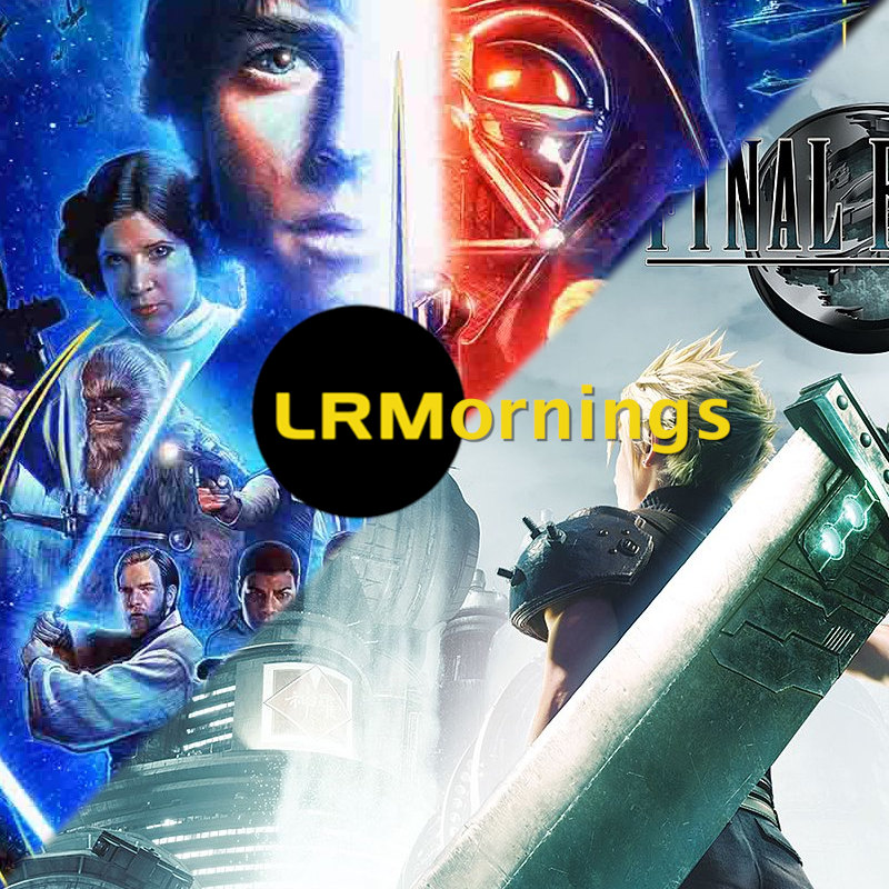 Tips For Final Fantasy VII Remake And Is Star Wars Missing Its Mythology? | LRMornings