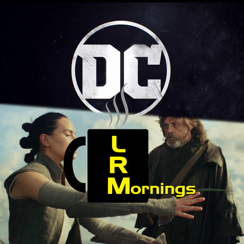 Readers Say The Darndest Things, DC Made A Great Choice (For Once), And Star Wars Talk! | LRMornings