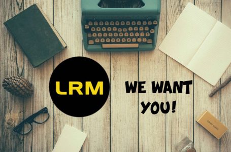 Passionate About All Things Geek? Join The LRM Team