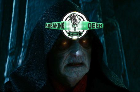 May The 4th Be With You! Rise Of Skywalker Discussion: SPECIAL EDITION | Breaking Geek Radio: The Podcast