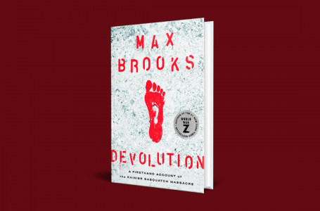 Max Brooks’ Devolution: A Firsthand Account Of The Rainier Sasquatch Massacre