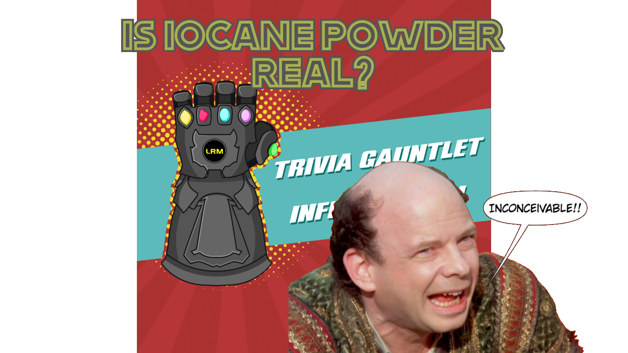 Is Iocane Powder Real?| LRM’s Trivia Gauntlet Of Infinite Doom Episode 3