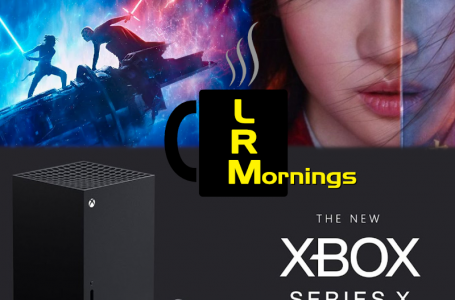 Did XBox Underwhelm, Star Wars Movies Are Delayed, And Mulan Is Pulled Indefinitely | LRMornings