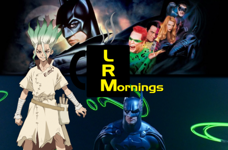 Dr. STONE Talk And WB’s Obsession With Extended/Director’s Cuts Goes… Forever | LRMornings