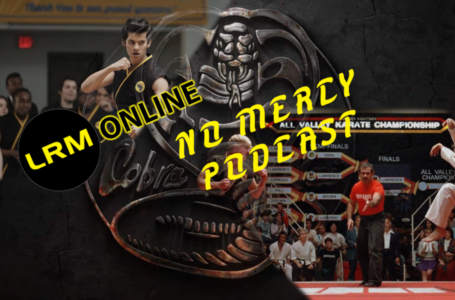 Cobra Kai Season 1 Recap: Nostalgia, Karate, And A Brilliant William Zabka | LRM’s No Mercy Podcast