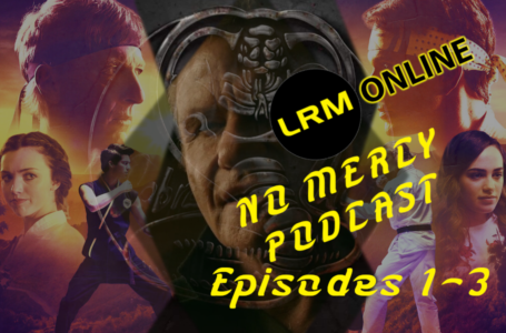 Cobra Kai’s New Season Has A Rocky Start But It Isn’t All Bad: Eps 1-3 (Spoilers) | LRM’s No Mercy Podcast