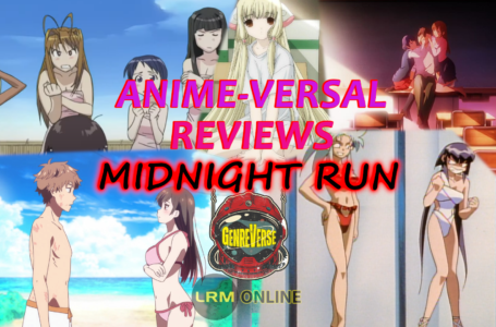 Let’s Talk Spicy Anime With Chobits, Tenchi, Rent-A-Girlfriend And More | Anime-Versal Reviews: Midnight Run