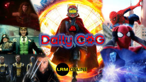 Marve Rumors Spider-Man No Way Home Rumors Loki and Wandavision Theory Marvel Multiverse Mayhem Daily COG Daily Cup of Genre
