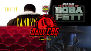 Candyman Box Office & Weekend Numbers Trend, Movie Budgets Need Cutting, And Cad Bane in The Book of Boba Fett Daily COG Entertainment News Daily COG
