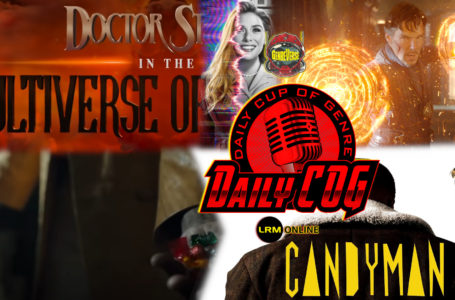 Candyman Reaction On Friday Frights & Doctor Strange In The Multiverse Of Madness Spoilers Are Out There… Beware | Daily COG