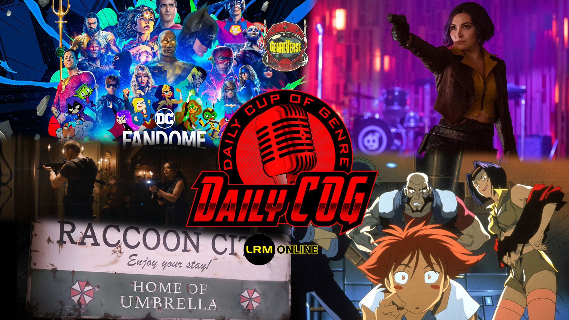 Get Hyped for DC Fandome With A Content Breakdown, Dig Into The Resident Evil: Welcome To Raccoon City, & The Netflix Cowboy Bebop Controversy | Daily COG