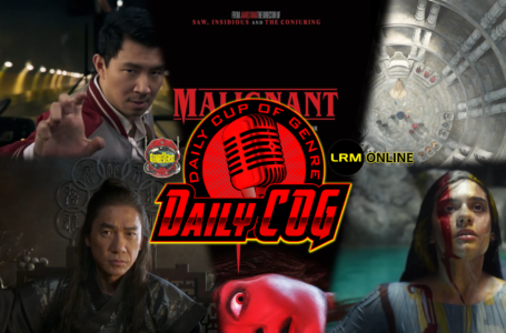 Shang-Chi Release Day Refresher, Malignant Trailer & 2 Months Of Halloween On Friday Frights, Wheel Of Time Trailer Reaction | Daily COG