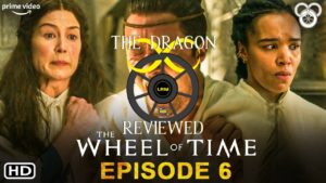 The Wheel Of Time Episode 6 Review | The Dragon Reviewed NO Book SPOILERS