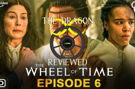 The Wheel Of Time Episode 6 Review | The Dragon Reviewed NO Book SPOILERS
