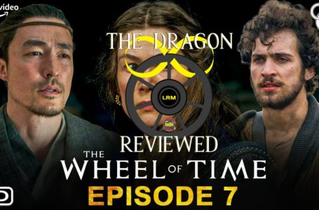 The Wheel Of Time Episode 7 Review | The Dragon Reviewed NO Book SPOILERS
