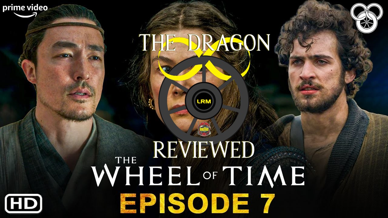 The Wheel Of Time Episode 7 Review | The Dragon Reviewed NO Book SPOILERS