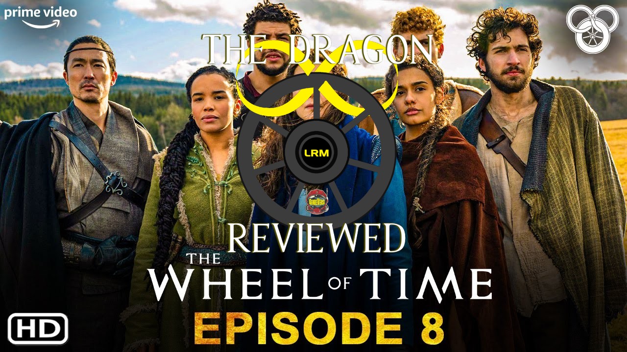 the wheel of time episode 8 review The Dragon Reviewed