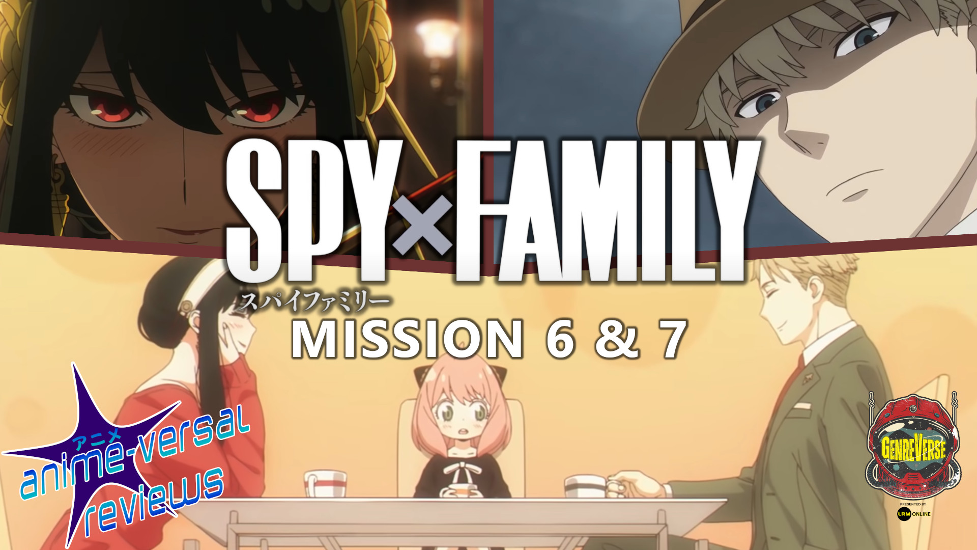 SPY x FAMILY Episode 6 Review SPY x FAMILY Episode 7 Review Anime-Versal Reviews Podcast Video