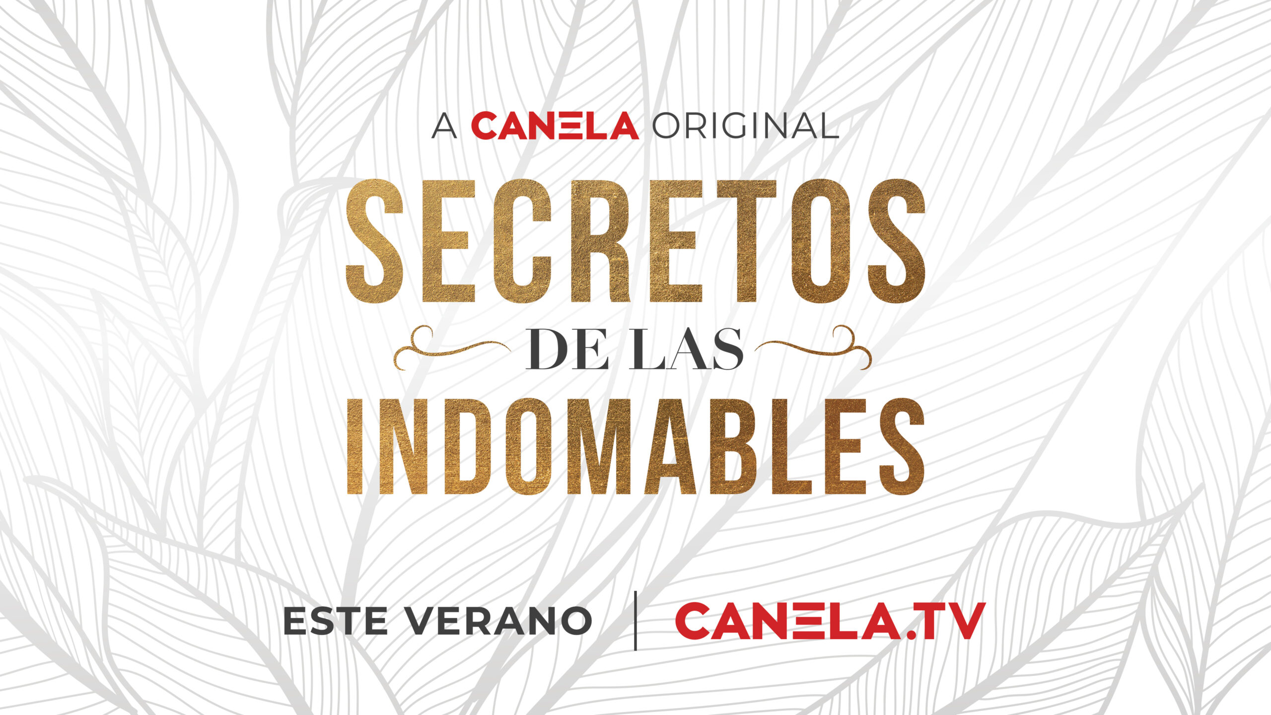 Secretos De Las Indomables Llega Este Verano A Canela.TV