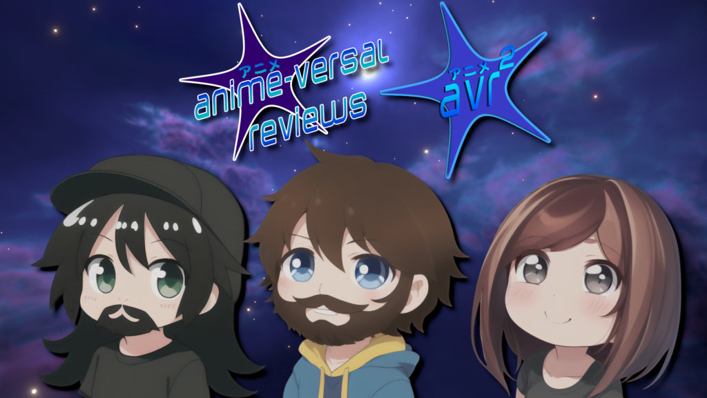 Chibi style illustrations of Kyle and Christine Malone and Brian Brantley from the Anime-Versal Reviews Podcast are seen with their AVR and AVR2 logos against a blue and purple nebula backdrop.