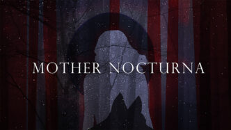 Mother Nocturna is for you if you like psychological horror, art house indie vibes, or slow burns.