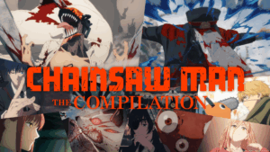 Chainsaw Man – The Compilation