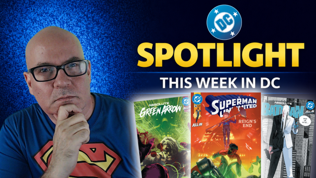 DC Spotlight June 17, 2026 Superman Unlimited Reveals The Truth About Young Jon Kent, Absolute Green Arrow Stays One Step Ahead & Absolute Batman Meets The Joker: The Comic Source
